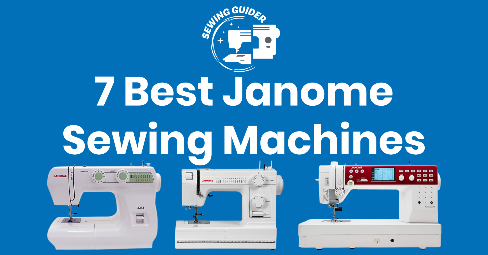7 Best Janome Sewing Machines 2024 Sewing Guider