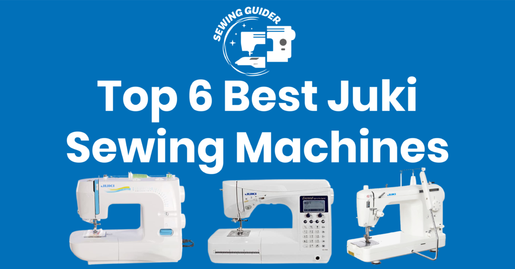 Top 6 Best Juki Sewing Machines With Their Reviews