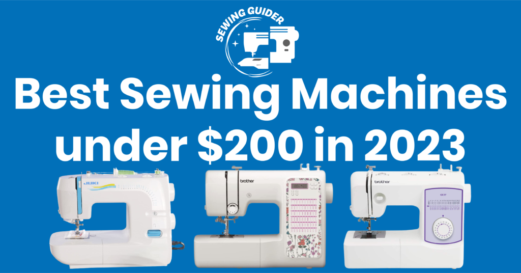 Best Sewing Machines Under 200 In 2024 Sewing Guider