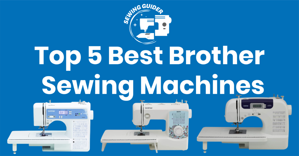 The Top 5 Best Brother Sewing Machines