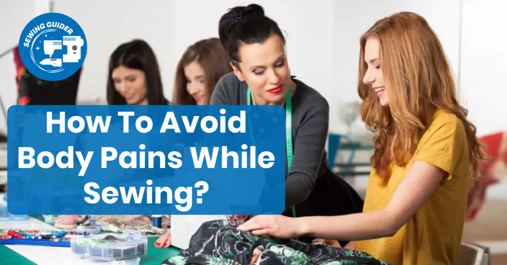 How To Avoid Body Pains While Sewing?