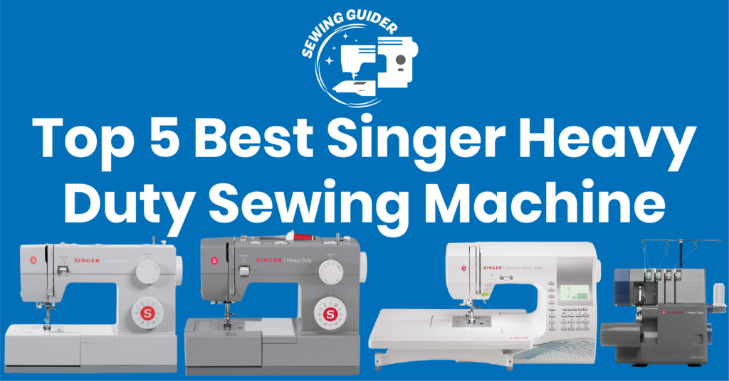 Top 5 Best Singer Heavy Duty Sewing Machine