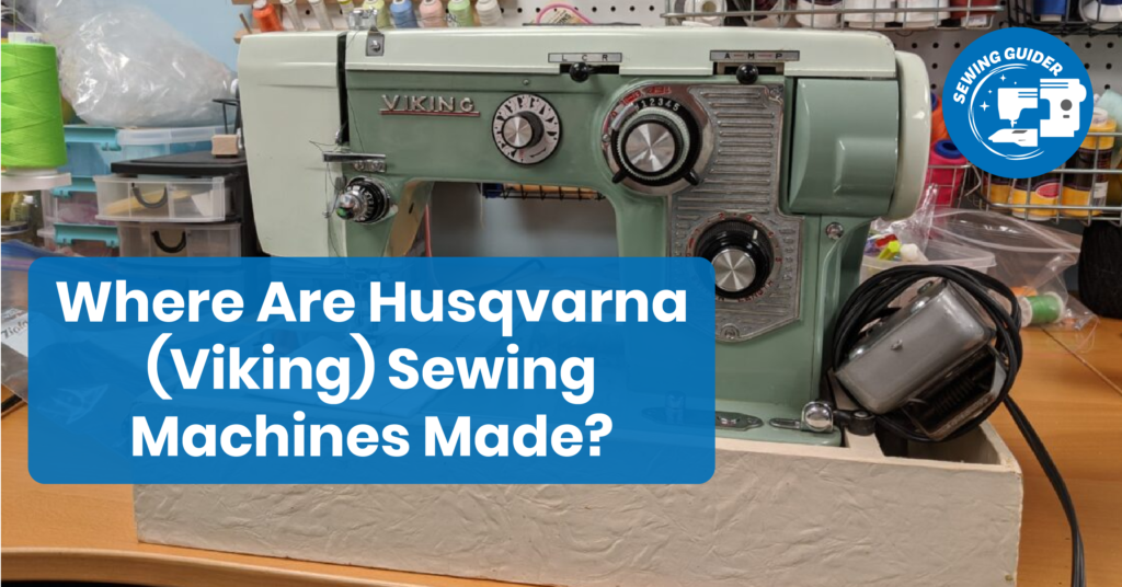 Where Are Husqvarna (Viking) Sewing Machines Made