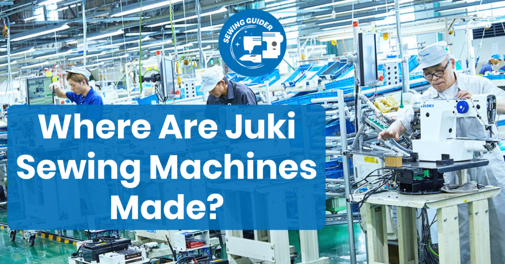 Where Are Juki Sewing Machines Made