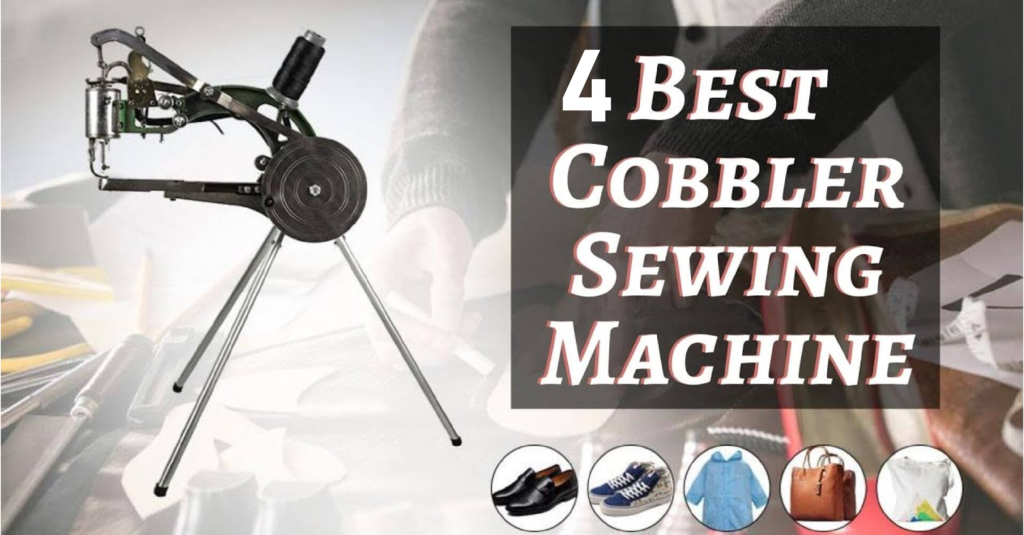 Top 4 Best Cobbler Sewing Machines