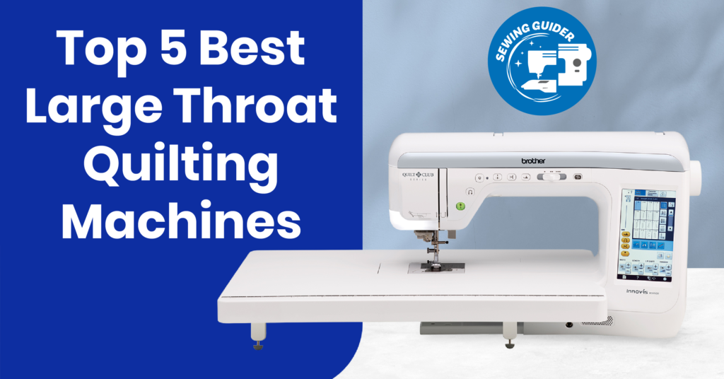 Top 5 Best Large Throat Quilting Machines