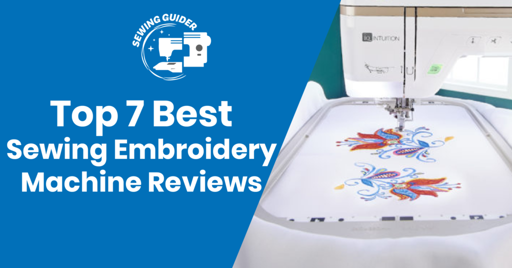 Top 7 Best Sewing Embroidery Machine Reviews