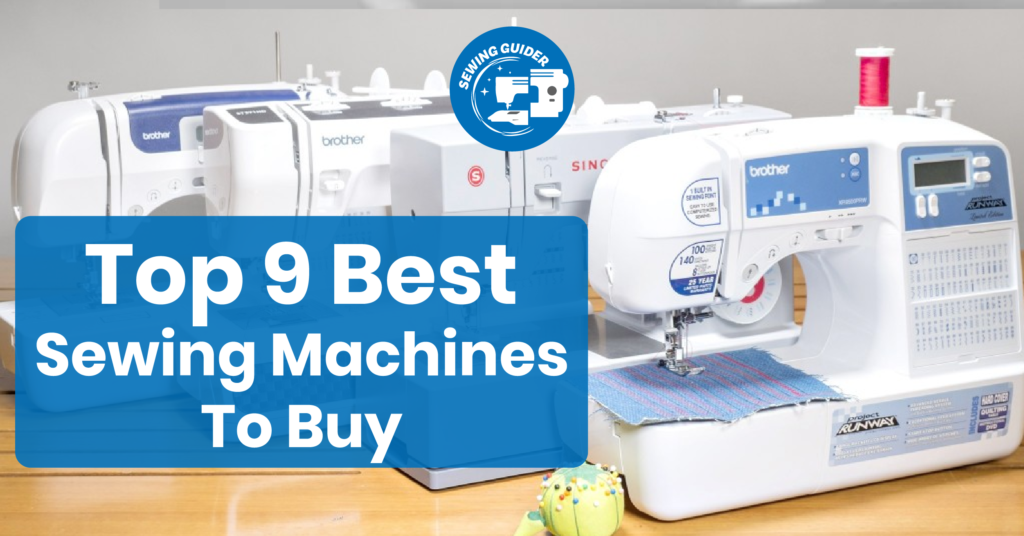 Top 9 Best Sewing Machines to Buy