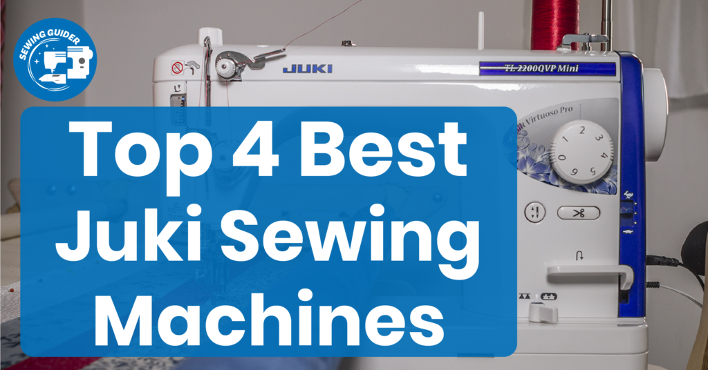 Top 4 Best Juki Sewing Machines