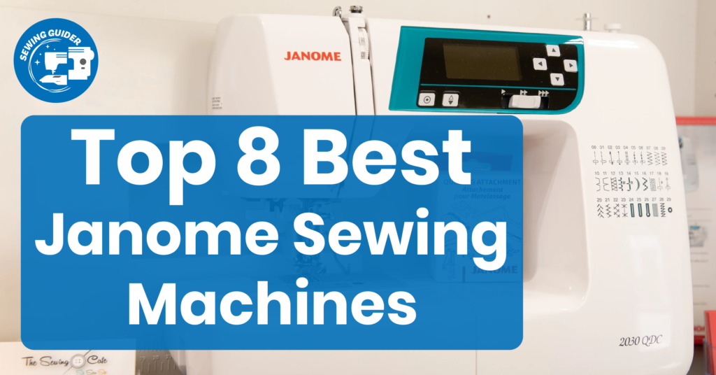 Top 8 Best Janome Sewing Machines