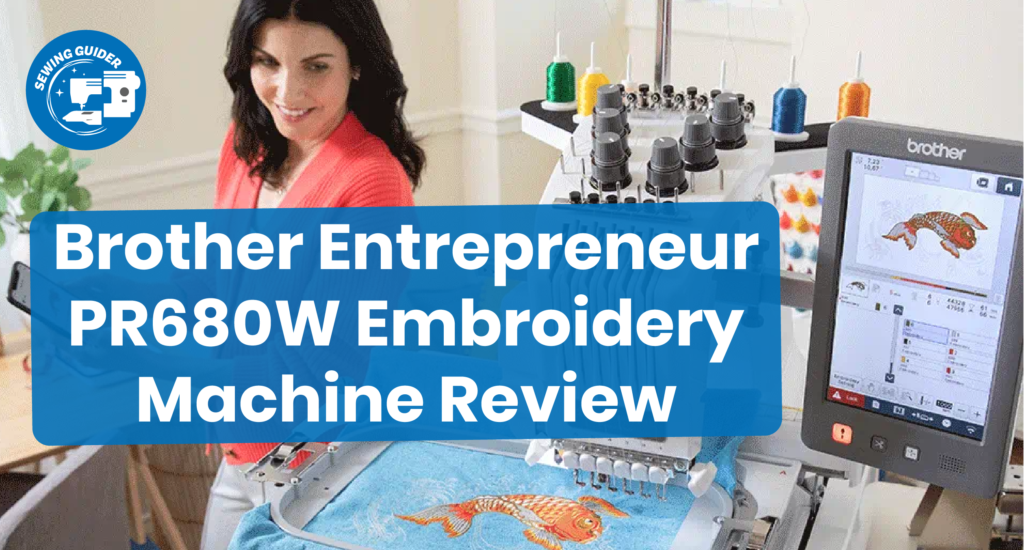 Brother Entrepreneur PR680W Embroidery Machine Review