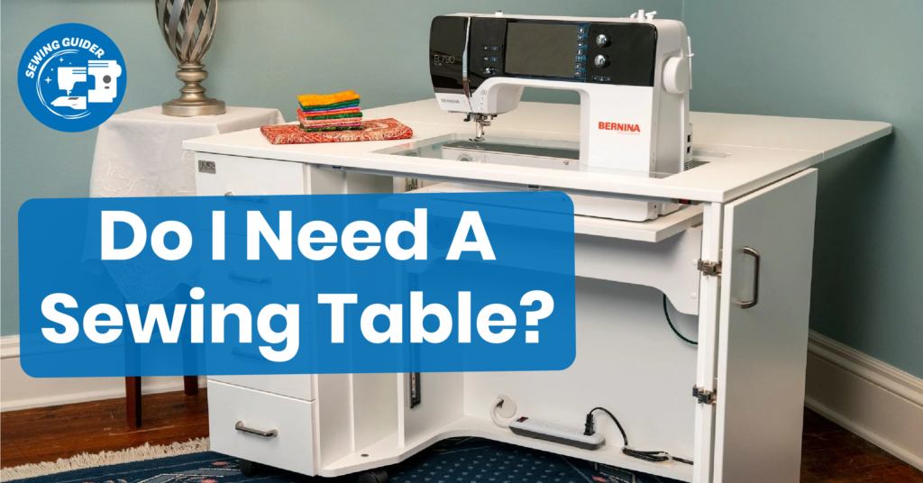 Do I Need A Sewing Table