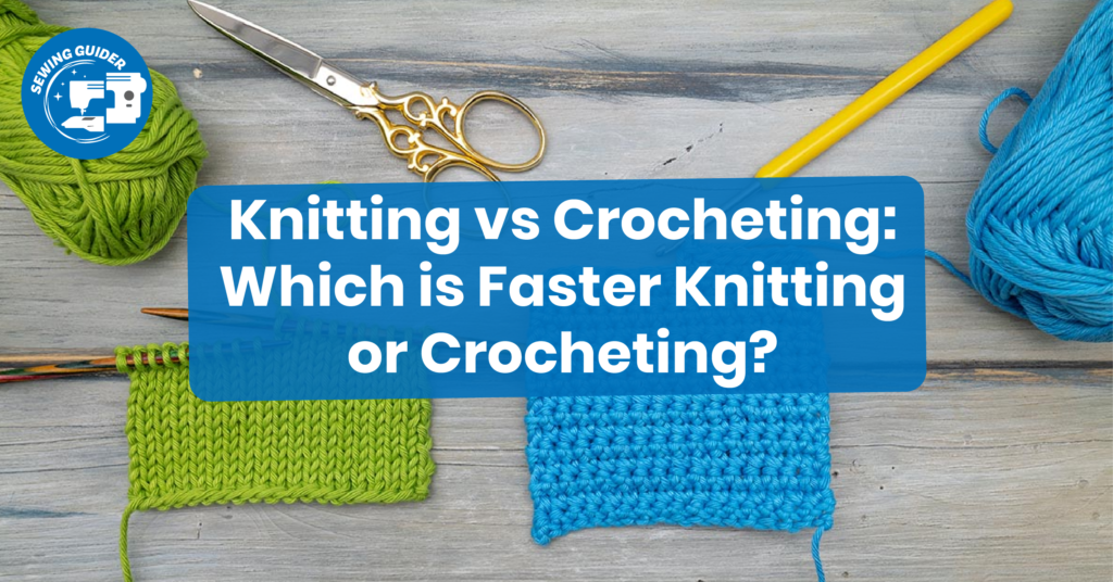Knitting vs Crocheting Which is Faster Knitting or Crocheting