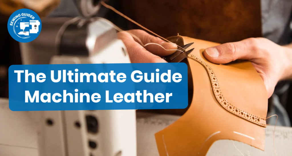 The Ultimate Guide Machine Leather