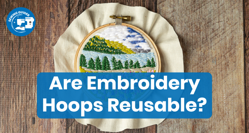 Are Embroidery Hoops Reusable