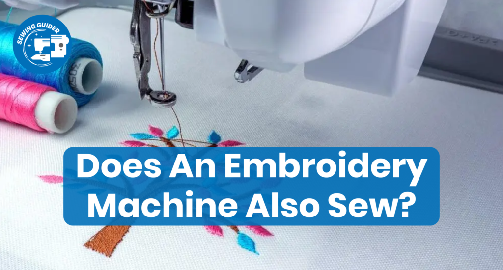 Does An Embroidery Machine Also Sew