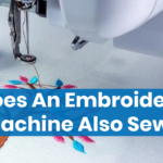 Does An Embroidery Machine Also Sew