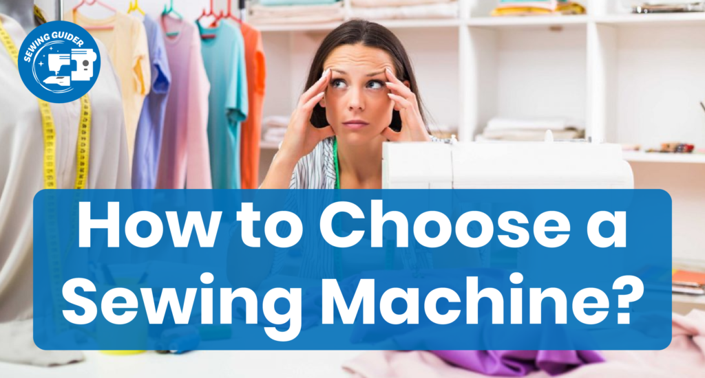 How to Choose a Sewing Machine