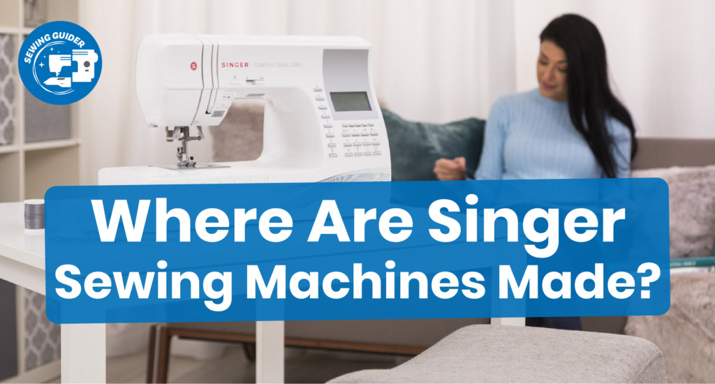 Where Are Singer Sewing Machines Made