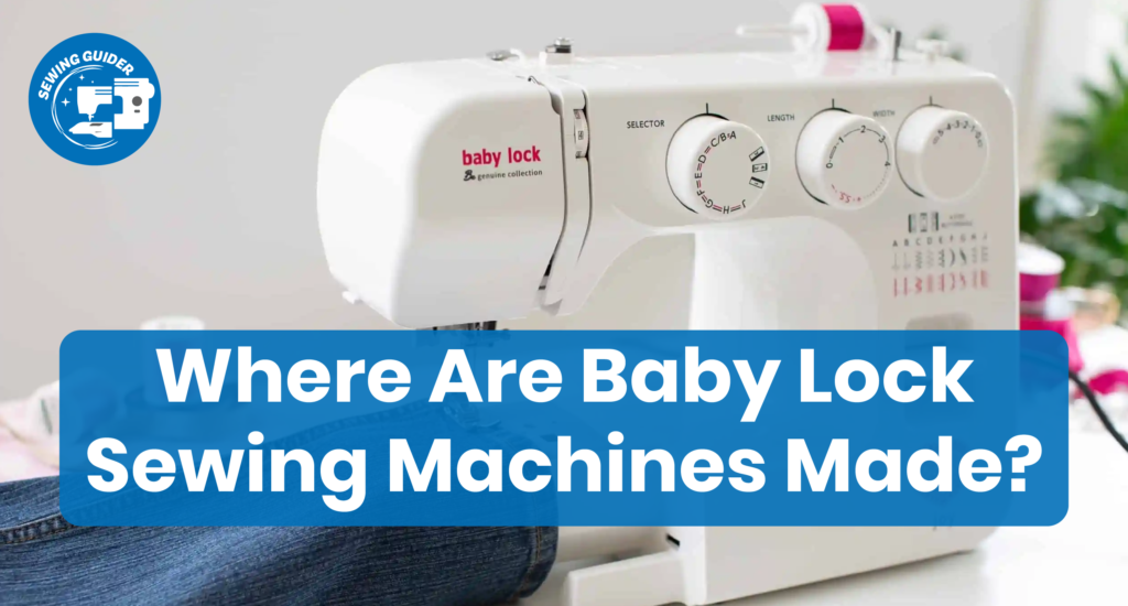 Where Are Baby Lock Sewing Machines Made